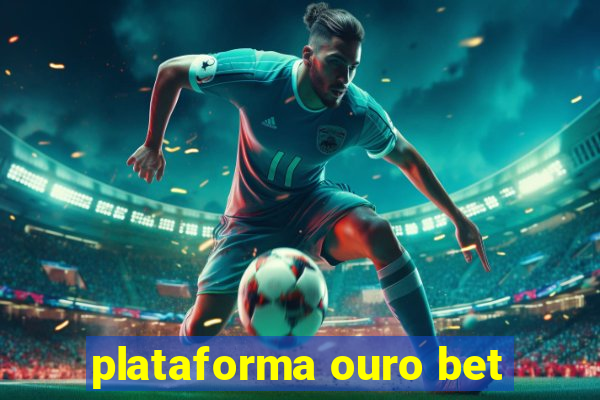 plataforma ouro bet